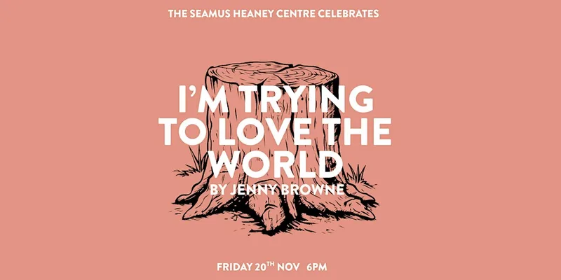 I Am Trying to Love the Whole World by Jenny Browne