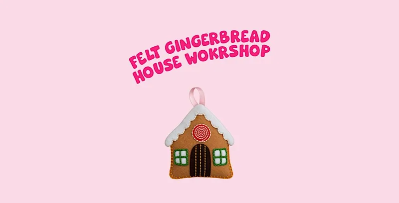 Felt gingerbread house workshop