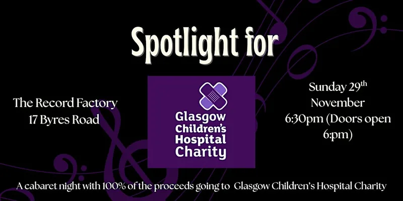 Spotlight For Change: Spotlight for Glasgow Children's Hospital Charity