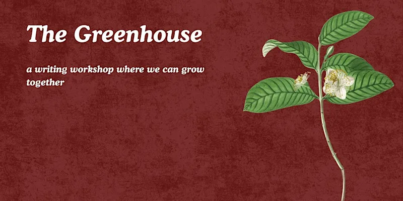 The Greenhouse Writing Workshop