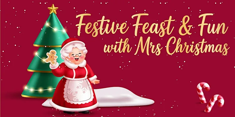 Festive Fun & Feast with Mrs Christmas