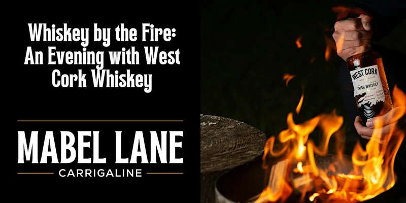 Whiskey by the Fire: An Evening with West Cork Whiskey