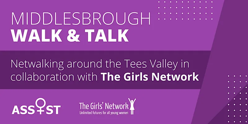 Walk & Talk... with Assist & The Girls' Network; Middlesbrough