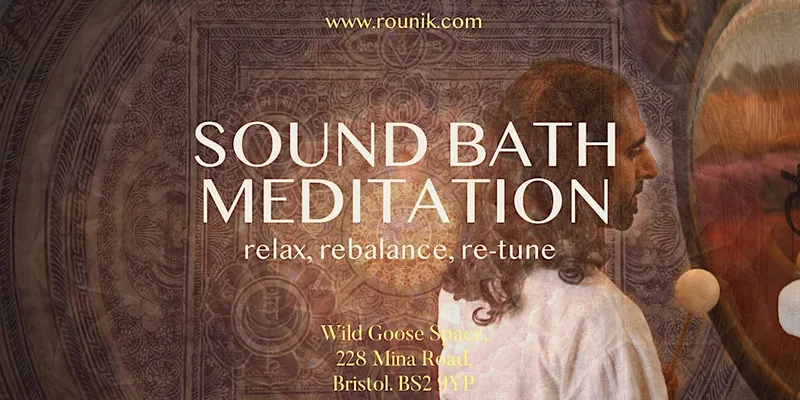 Sound Bath & Guided Meditation w/ Rounik (Wild Goose, Bristol)
