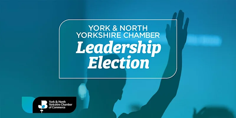 York & North Yorkshire Chamber Leadership Elections & Meeting