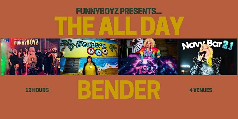 THE ALL DAY BENDER WITH THE FUNNYBOYZ DRAG QUEENS