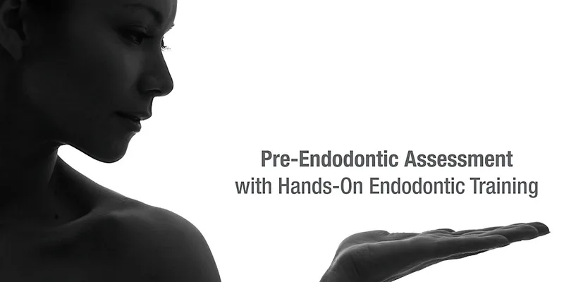 Manchester - Pre-Endodontic Assessment with Hands-On Endodontic Training