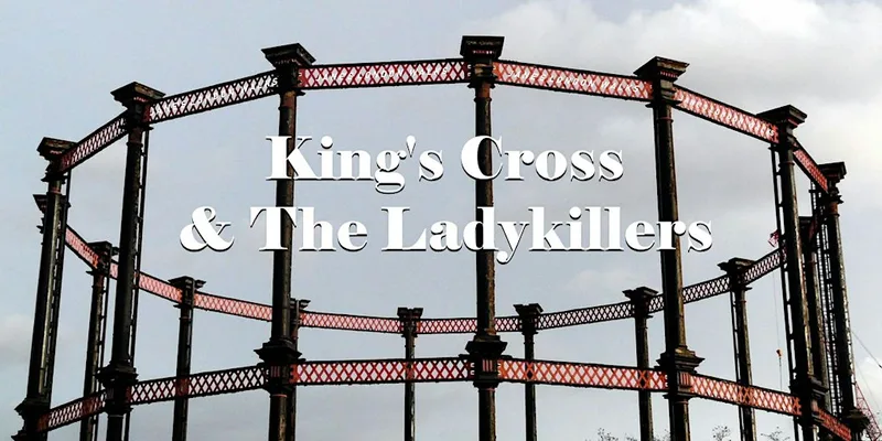 Kings Cross and The Ladykillers – a walking tour