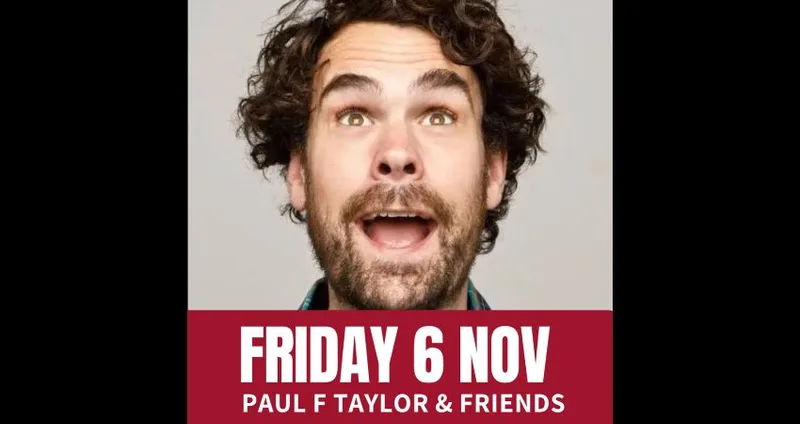 Friday Comedy with Paul F Taylor & Friends