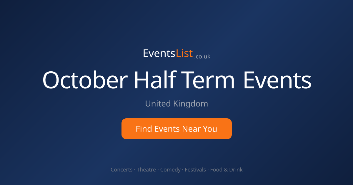October Half Term 2026 | 2070+ Events — What's On Across the UK ...